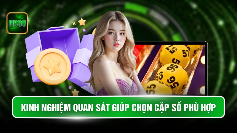 Kinh nghiệm quan sát giúp chọn cặp số phù hợp